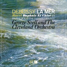 George Szell: Debussy: La mer - Ravel: Daphnis et Chloé & Pavane pour une infante défunte ((Remastered))