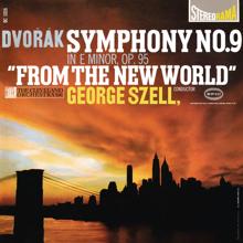 George Szell: Dvorák: Symphony No. 9 in E Minor, Op. 95, "From the New World"