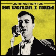 Johnny Horton: The Woman I Need