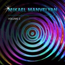 Mikael Manvelyan: Mikael Manvelyan, Vol. 2