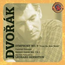 Leonard Bernstein: Dvorák: Symphony No. 9; Carnival Overture; Slavonic Dances [Expanded Edition]