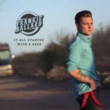 Frankie Ballard: It All Started with a Beer (Single Version)