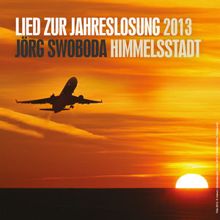 Jörg Swoboda: Himmelsstadt - Lied zur Jahreslosung 2013