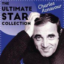 Charles Aznavour: The Ultimate Star Collection