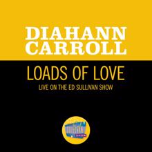 Diahann Carroll: Loads Of Love (Live On The Ed Sullivan Show, March 25, 1962) (Loads Of LoveLive On The Ed Sullivan Show, March 25, 1962)