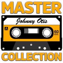 Johnny Otis: Master Collection