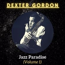 Dexter Gordon: Jazz Paradise, Vol. 1