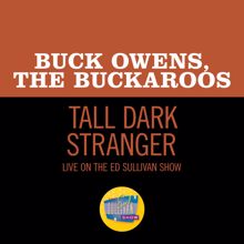 Buck Owens: Tall Dark Stranger (Live On The Ed Sullivan Show, March 29, 1970) (Tall Dark StrangerLive On The Ed Sullivan Show, March 29, 1970)