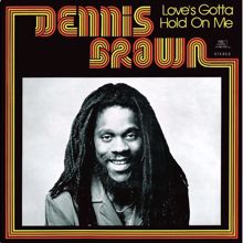 Dennis Brown: Love's Gotta Hold On Me