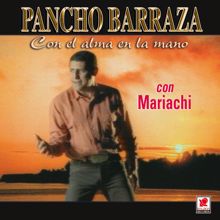 Pancho Barraza: Con El Alma En La Mano