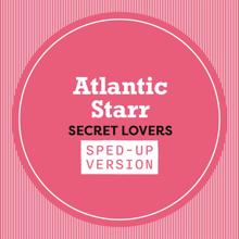 Atlantic Starr: Secret Lovers (Sped Up)