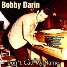 Bobby Darin: Don't Call My Name