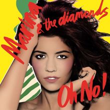 Marina and The Diamonds: Oh No!