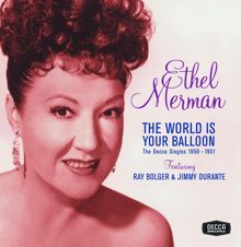 Ethel Merman: The World Is Your Balloon: The Decca Singles 1950 - 1951