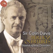 Sir Colin Davis: Berlioz Overtures