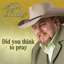 Alan Ladd: Did you think to pray