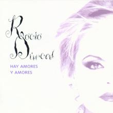 Rocío Dúrcal: Hay Amores Y Amores