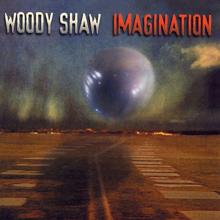 Woody Shaw: Imagination