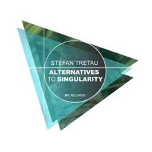 Stefan Tretau: Alternatives to Singularity