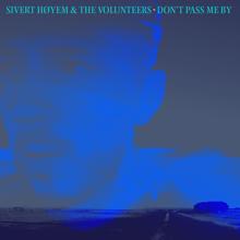 Sivert Høyem: Don't Pass Me By