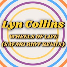 Lyn Collins: Wheels Of Life (Safari Riot Remix)