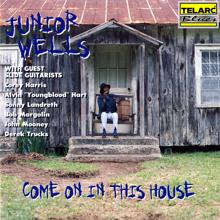 Junior Wells: Come On In This House