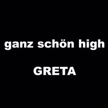 Greta: ganz schön high