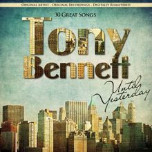 Tony Bennett: Until Yesterday - 30 Great Songs (Remastered)