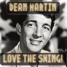 Dean Martin: Love the Swing! (Vol. 1)