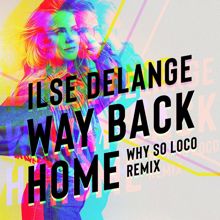 Ilse DeLange: Way Back Home (Why So Loco Remix)