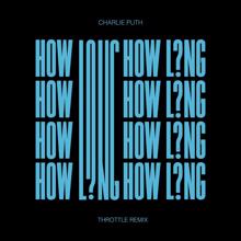 Charlie Puth: How Long (Throttle Remix)