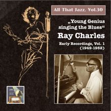 Ray Charles: All that Jazz, Vol. 30: “Young Genius Singing the Blues” – Ray Charles, Vol. 1 (2015 Digital Remaster)