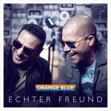 Orange Blue: Echter Freund (Radio Edit)