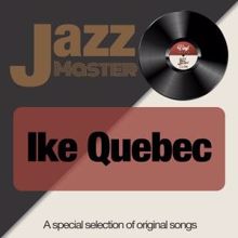 Ike Quebec: Jazz Master