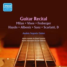 Andrés Segovia: Milán, Visee, Froberger, Haydn, Albéniz, Sanz & Scarlatti: Guitar Music