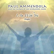 Paul Ammendola: I Am With You