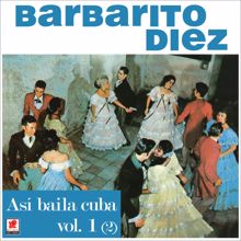 Barbarito Diez: Así Bailaba Cuba, Vol. 1 (2)