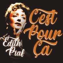 Edith PIAF: C'est Pour Ça