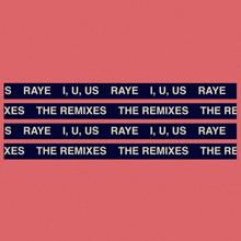 RAYE: I, U, Us (The Remixes)