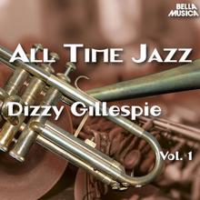 Dizzy Gillespie: All Time Jazz: Dizzy Gillespie, Vol. 1