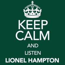 Lionel Hampton: Keep Calm and Listen Lionel Hampton