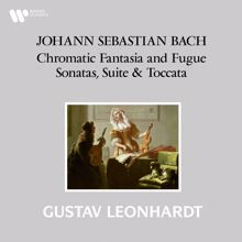 Gustav Leonhardt: Bach: Chromatic Fantasia and Fugue, Sonatas, Suite & Toccata