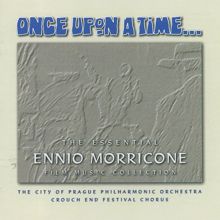 The City of Prague Philharmonic Orchestra: Once Upon a Time - The Essential Ennio Morricone Film Music Collection