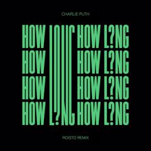 Charlie Puth: How Long (Roisto Remix)