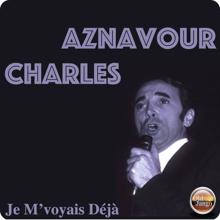 Charles Aznavour: Je M’voyais Déjà