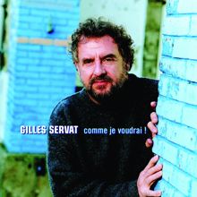 Gilles Servat: Comme Je Voudrai !