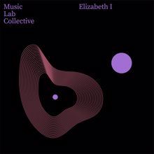 Music Lab Collective: Elizabeth I (arr. piano)