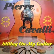 Pierre Cavalli: Sitting on My Guitar