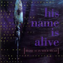 His Name Is Alive: Home Is in Your Head (2024 Remastered Edition)