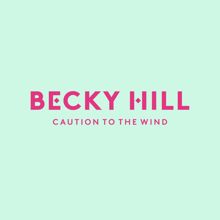 Becky Hill: Caution To The Wind